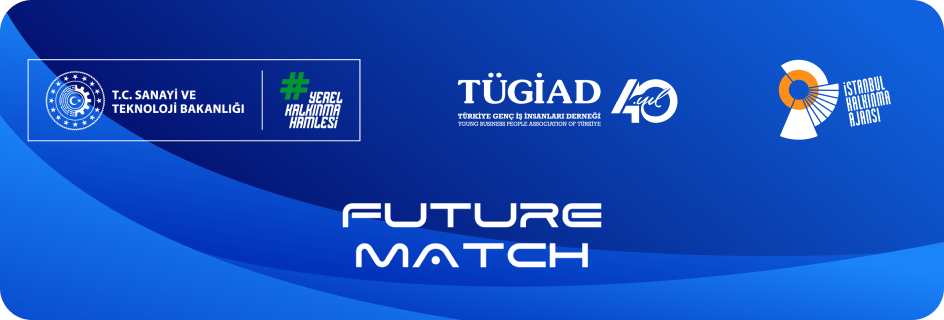 T.C. Sanayi ve Teknoloji Bakanlığı, TÜGİAD ve İstanbul Kalkınma Ajansı — Future Match destekçileri
