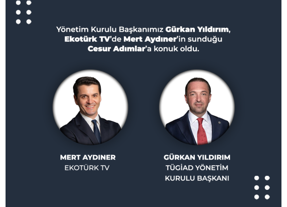 Yönetim Kurulu Başkanımız Gürkan Yıldırım, Ekotürk TV’de Mert Aydıner’in Sunduğu Cesur Adımlar’a Konuk Oldu.